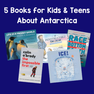 This is a list of five books about Antarctica for kids and teens.