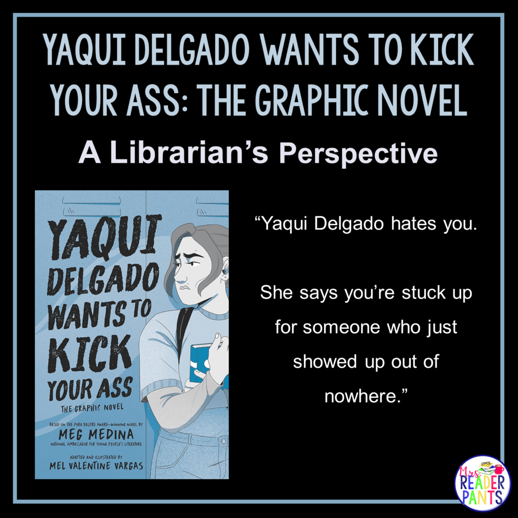 This is a Librarian's Perspective Review of Meg Medina's graphic novel version of Yaqui Delgado Wants to Kick Your Ass.
