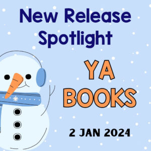 This is the New Release Spotlight for the week of January 2, 2024. These are the YA books, for Grades 7-12.