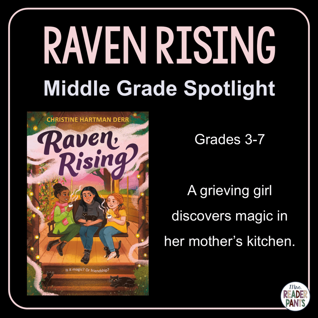 Raven Rising is recommended for Grades 3-7. A grieving girl discovers magic in her mother’s kitchen.