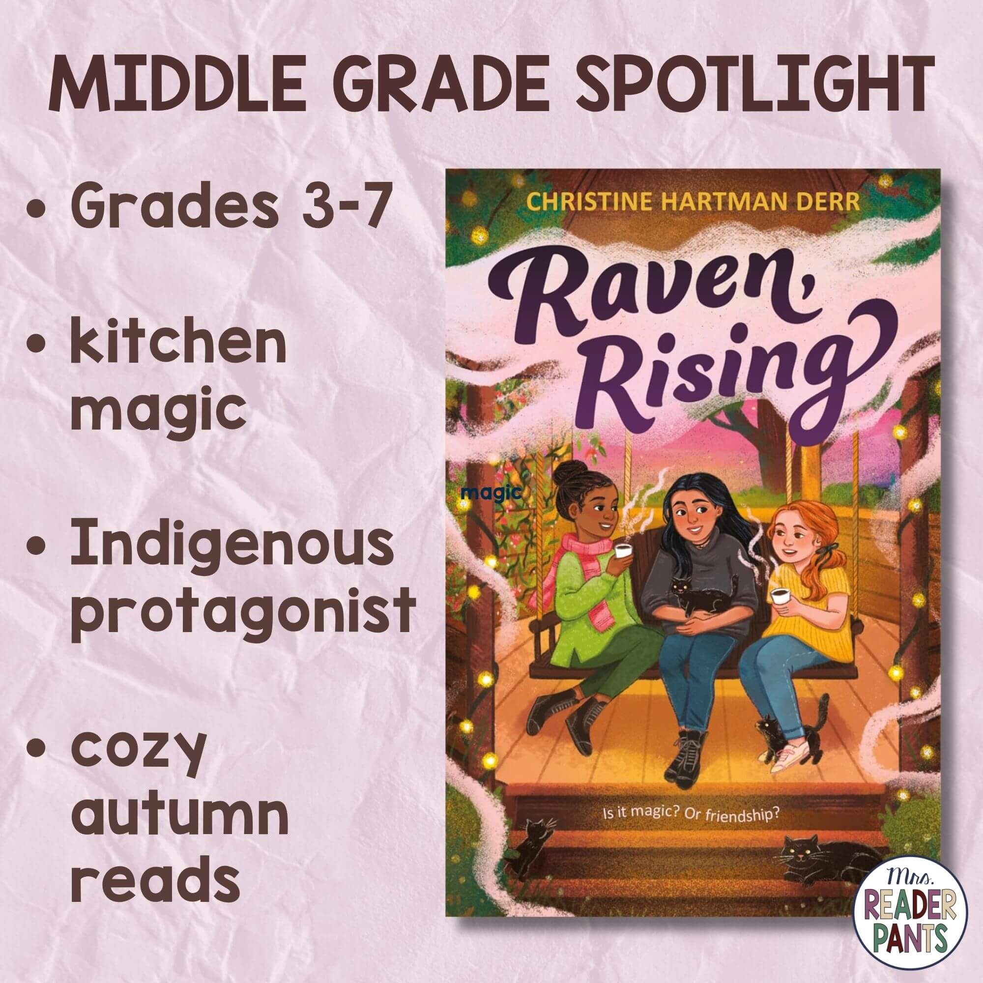 Raven Rising by Christine Hartman Derr is a middle grade book recommended for Grades 3-7. It includes kitchen magic, an Indigenous protagonist, and is a cozy autumn read. This image includes the book cover.