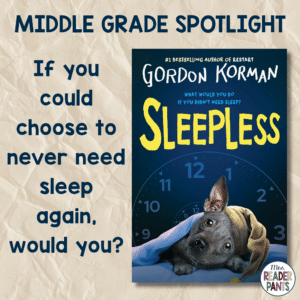 Sleepless is a middle grade novel by Gordon Korman. It poses the question, If you could choose to never need sleep again, would you?
