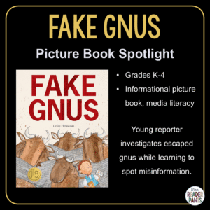 In this Picture Book Spotlight, author Leslie Helakowski writes about a young reporter who investigates escaped gnus while learning to spot misinformation. Fake Gnus is recommended for Grades K-4.