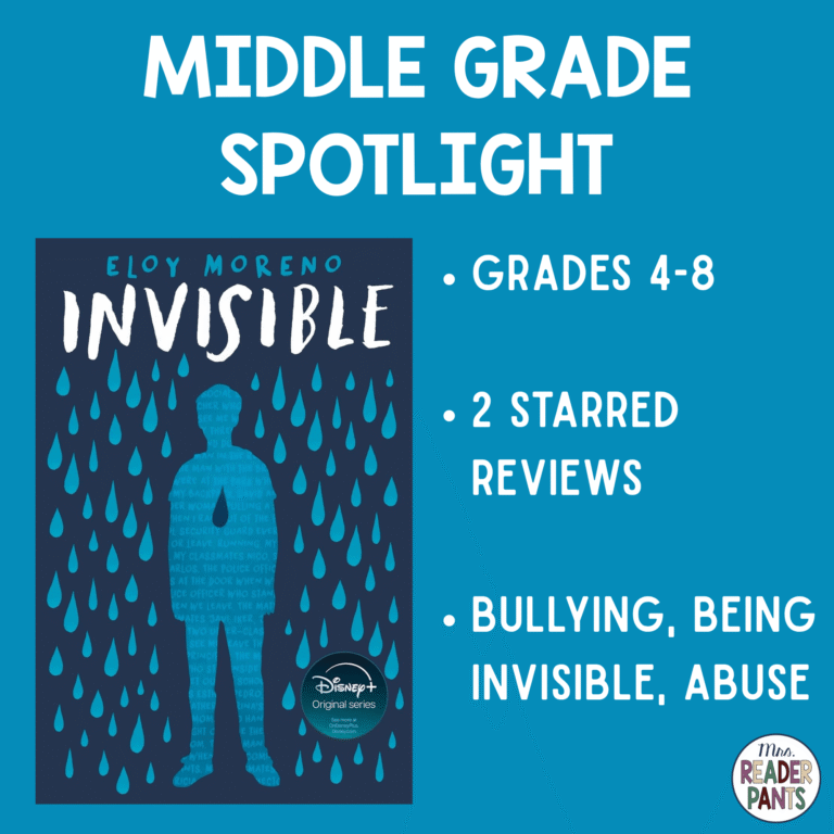 Invisible by Eloy Moreno is a middle grade novel about bullying, being invisible, and abuse. It earned starred professional reviews from SLJ, BCCB, and Kirkus. Recommended for Grades 4-8.
