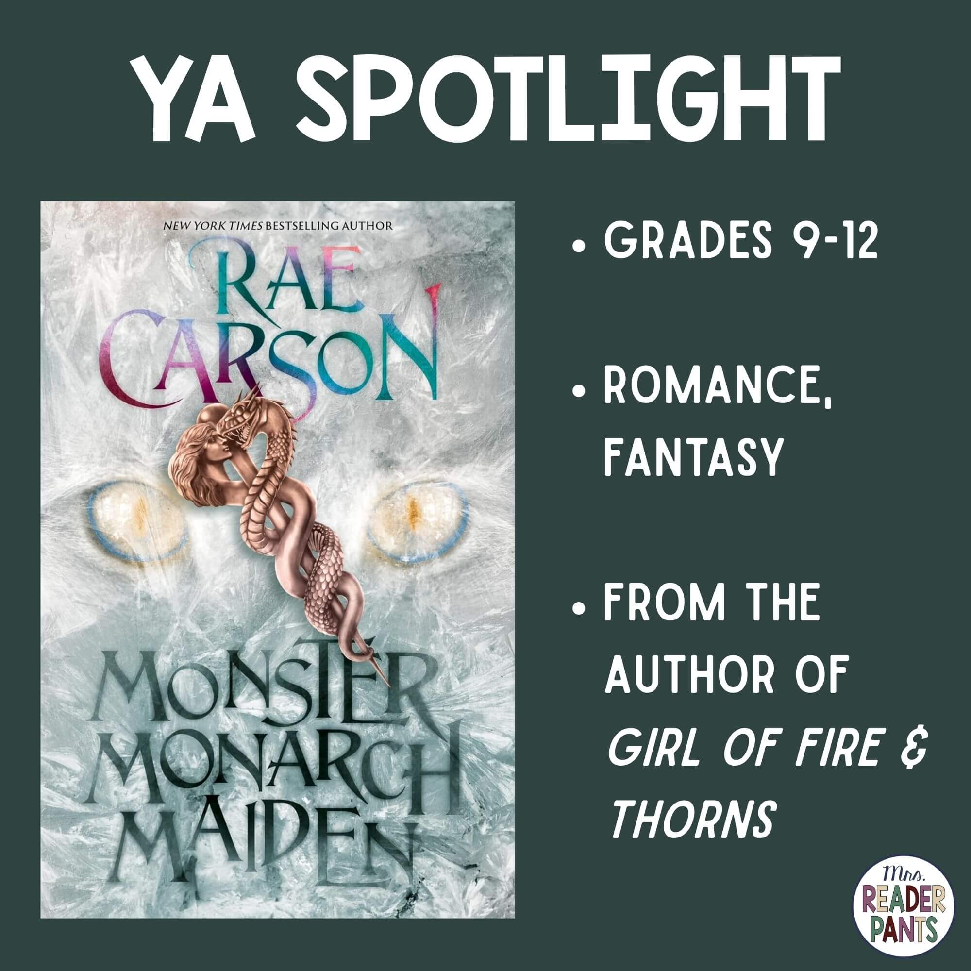 Monster Monarch Maiden by Rae Carson is a YA romantic fantasy for Grades 9-12.