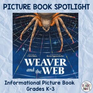 Weaver and the Web by Chris Baker is a gorgeous informational book for Grades K-3. This image includes the book cover, which features a large brown spider on a web, with a dark blue night sky and stars in the background.
