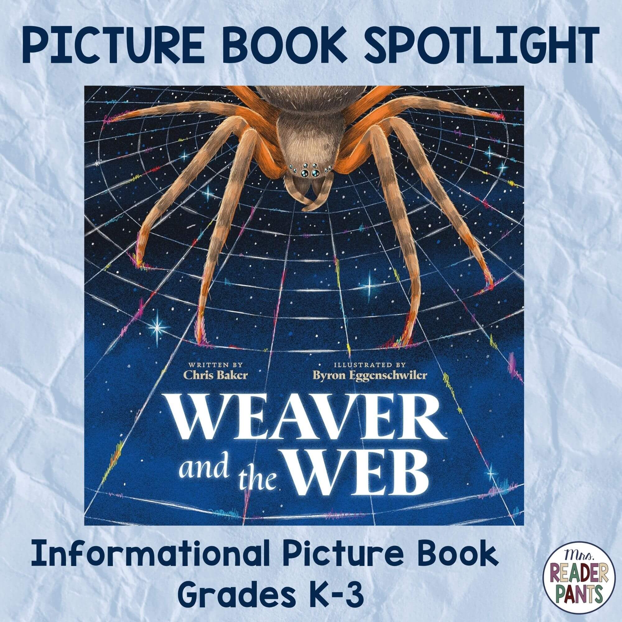 Weaver and the Web by Chris Baker is a gorgeous informational book for Grades K-3. This image includes the book cover, which features a large brown spider on a web, with a dark blue night sky and stars in the background.