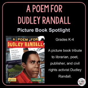 A Poem for Dudley Randall is a picture book biography for Grades K-4. It's a A picture book tribute to librarian, poet, publisher, and civil rights activist Dudley Randall.