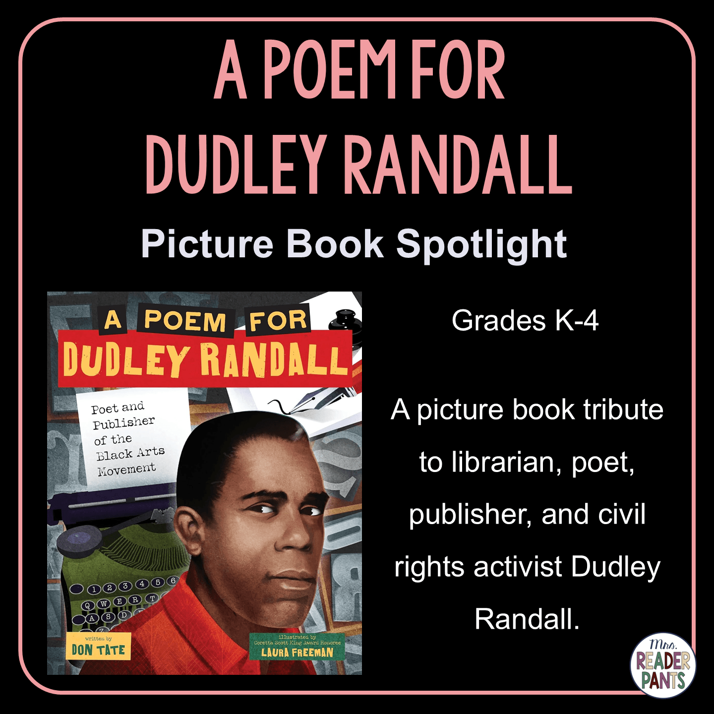 A Poem for Dudley Randall is a picture book biography for Grades K-4. It's a A picture book tribute to librarian, poet, publisher, and civil rights activist Dudley Randall.