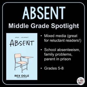 Absent by Rex Ogle is a middle grade book about school absenteeism, told from the perspectives of three middle school boys. The mixed-media format is excellent for reluctant readers. Recommended for Grades 5-8.