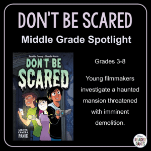 Don't Be Scared is a middle grade graphic novel by Saadia Faruqi. Young filmmakers investigate a haunted mansion threatened with imminent demolition. Recommended for Grades 3-8.
