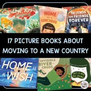 This is a list of 17 picture books about moving to a new country.