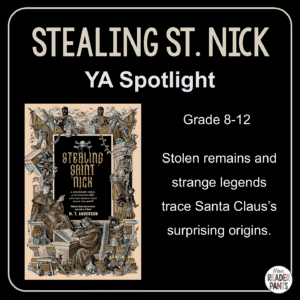 Stealing Saint Nick is a YA narrative nonfiction book by M.T. Anderson. Stolen remains and strange legends trace Santa Claus’s surprising origins. Recommended for Grades 8-12.