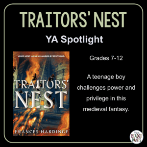 Traitors' Nest by Frances Hardinge is a YA historical fantasy. Summary: A teenage boy challenges power and privilege in this medieval fantasy. Recommended for Grades 7-12.