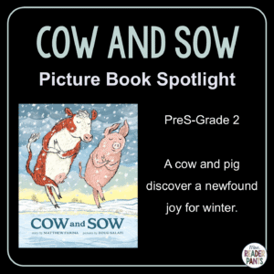 Cow and Sow by Matthew Farina is a picture book for PreS-Grade 2. Two friends enjoy the winter and skating on a pond.