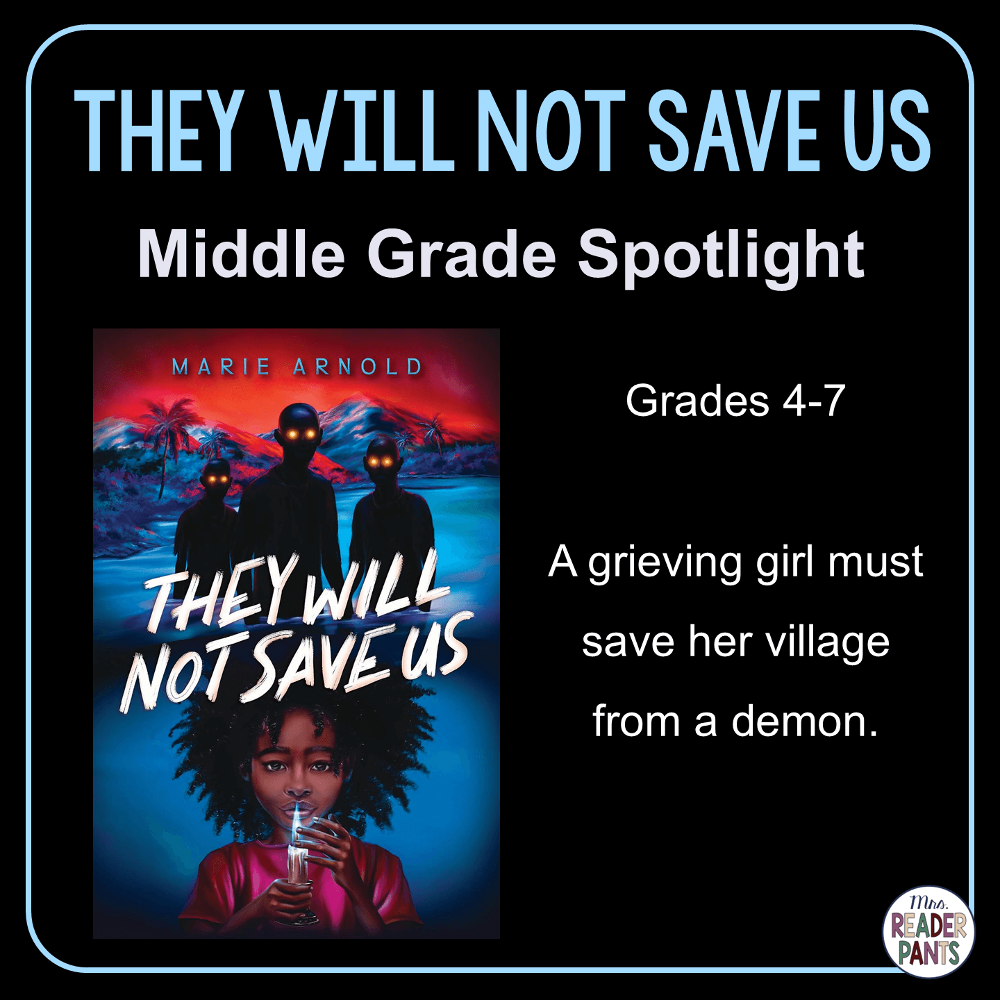 They Will Not Save Us is recommended for Grades 3-7. A grieving girl must save her village from a demon.